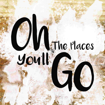 " Oh The Places You'll Go "