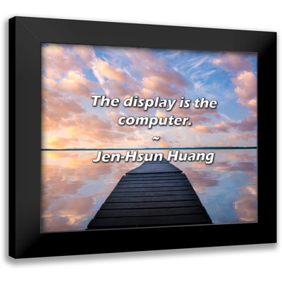 Jen-Hsun Huang Quote: The display is the computer.
