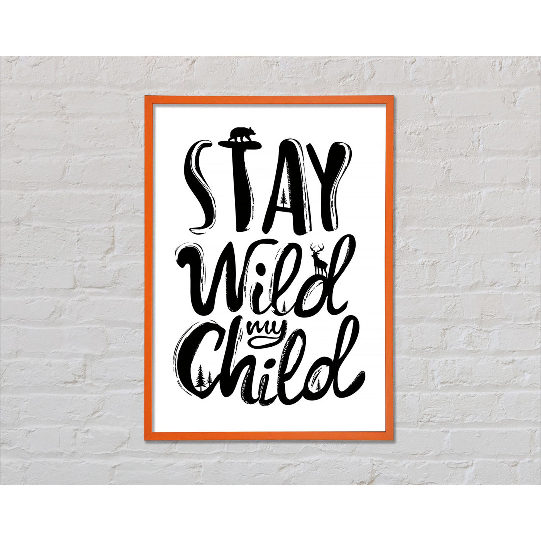 Stay Wild My Child - Drucken