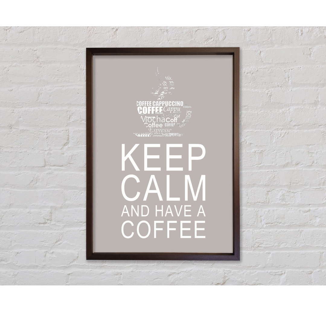 Küche Zitat Keep Calm And Have A Coffee Beige - Einzelner Bilderrahmen Typografie auf Leinwand