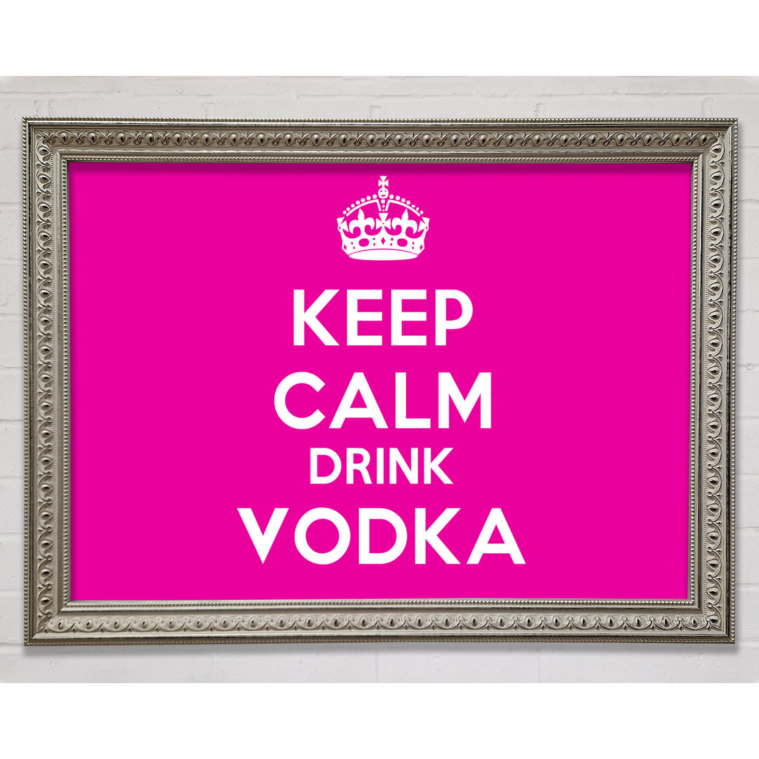 Skippack Kitchen Zitat Keep Calm Drink Vodka Pink Gerahmter Druck Wandkunst