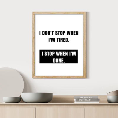 «I Don'T Stop When I'm Tired I Stop When I'm Done» sur papier