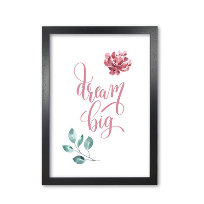Dream Big Pink Floral - Print