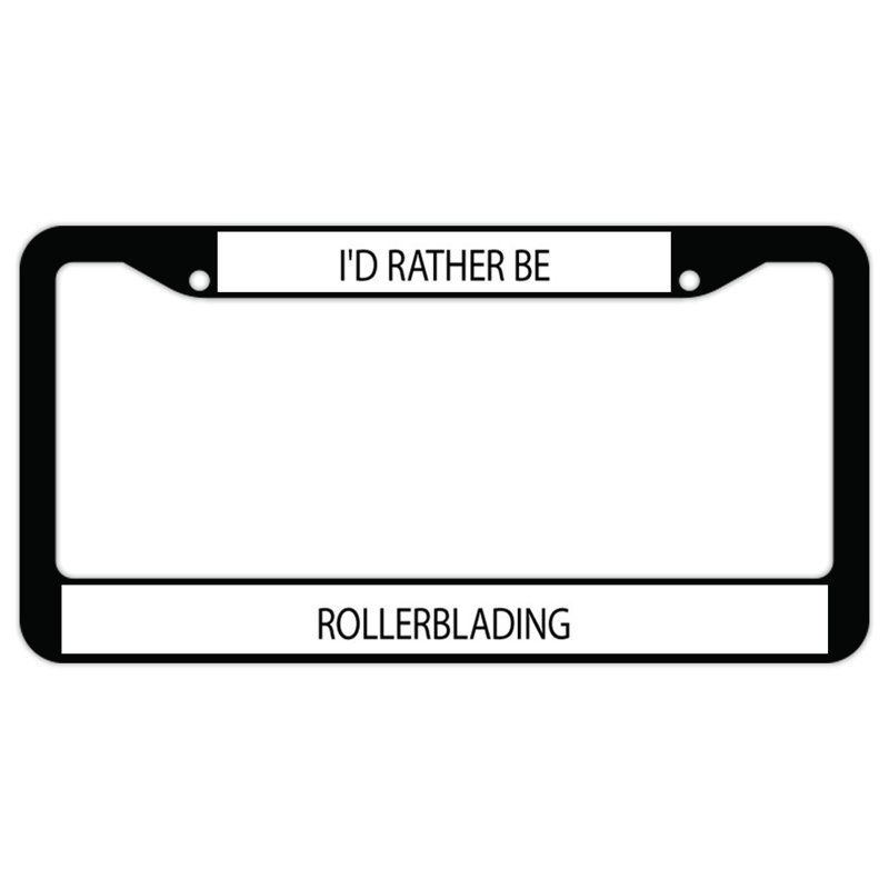 Signmission I'd Rather Be Rollerblading Plastic Licence Plate Frame