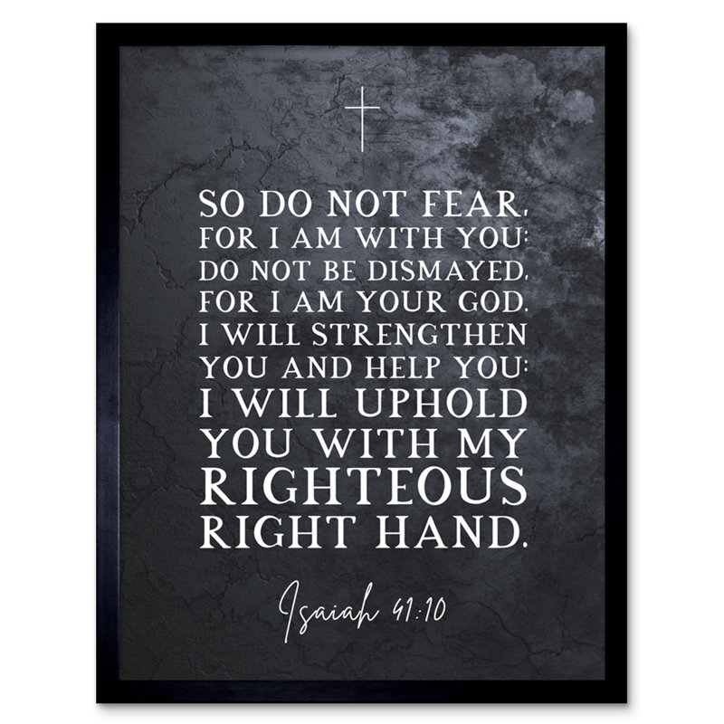 Isaiah 41:10 Do Not Fear For I Am With You I Am Your GOD - Single Picture Frame Typography