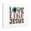 Love Like Jesus - Wrapped Canvas Print