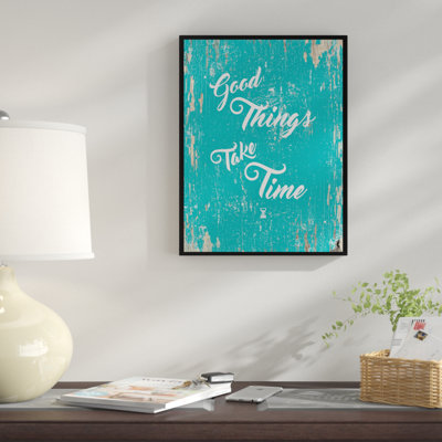 " Good Things Take Time "