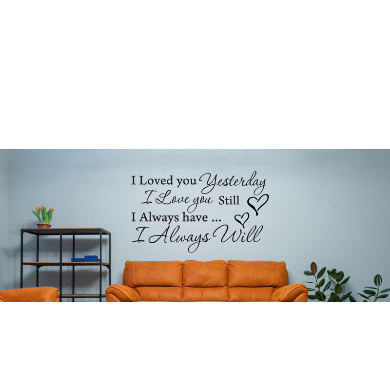I Loved You Yesterday I Love You Still Vinyl Wall Art - Timeless Romantic Quote Decal for Living Room, Bedroom, Office - Removable & Durable Inspirational Home Décor Sticker