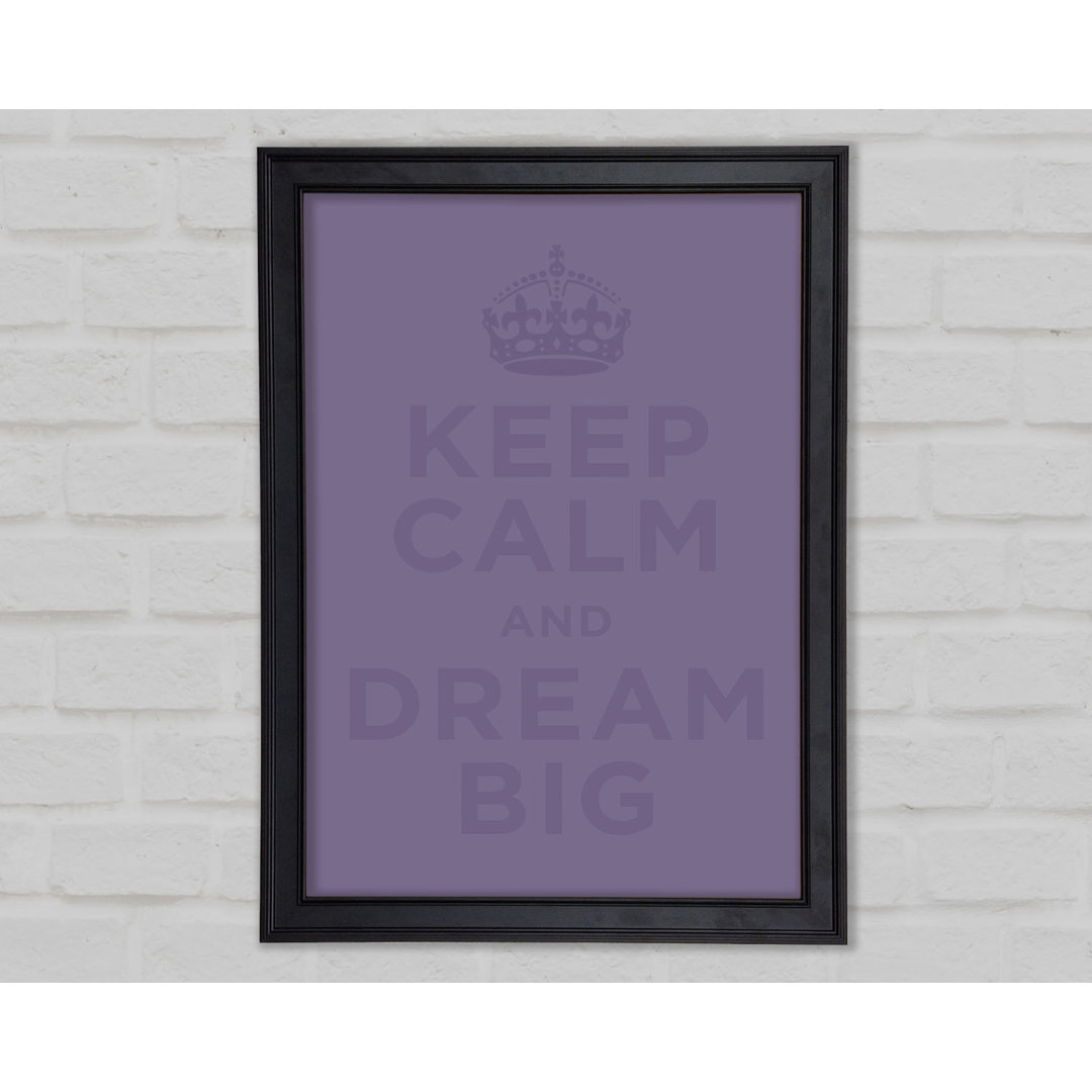 Keep Calm Dream Big Lilac - Einzelner Bilderrahmen Druck auf Papier