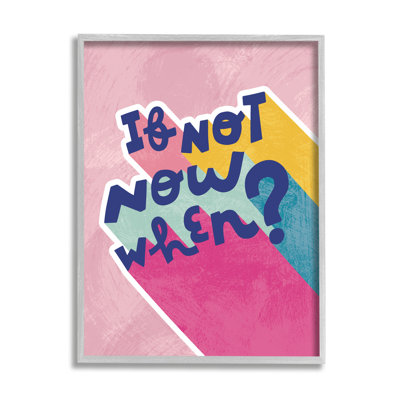 " If Not Now When Motivational Phrase Fun Pop Typography " by Andrea Jasid Grassi