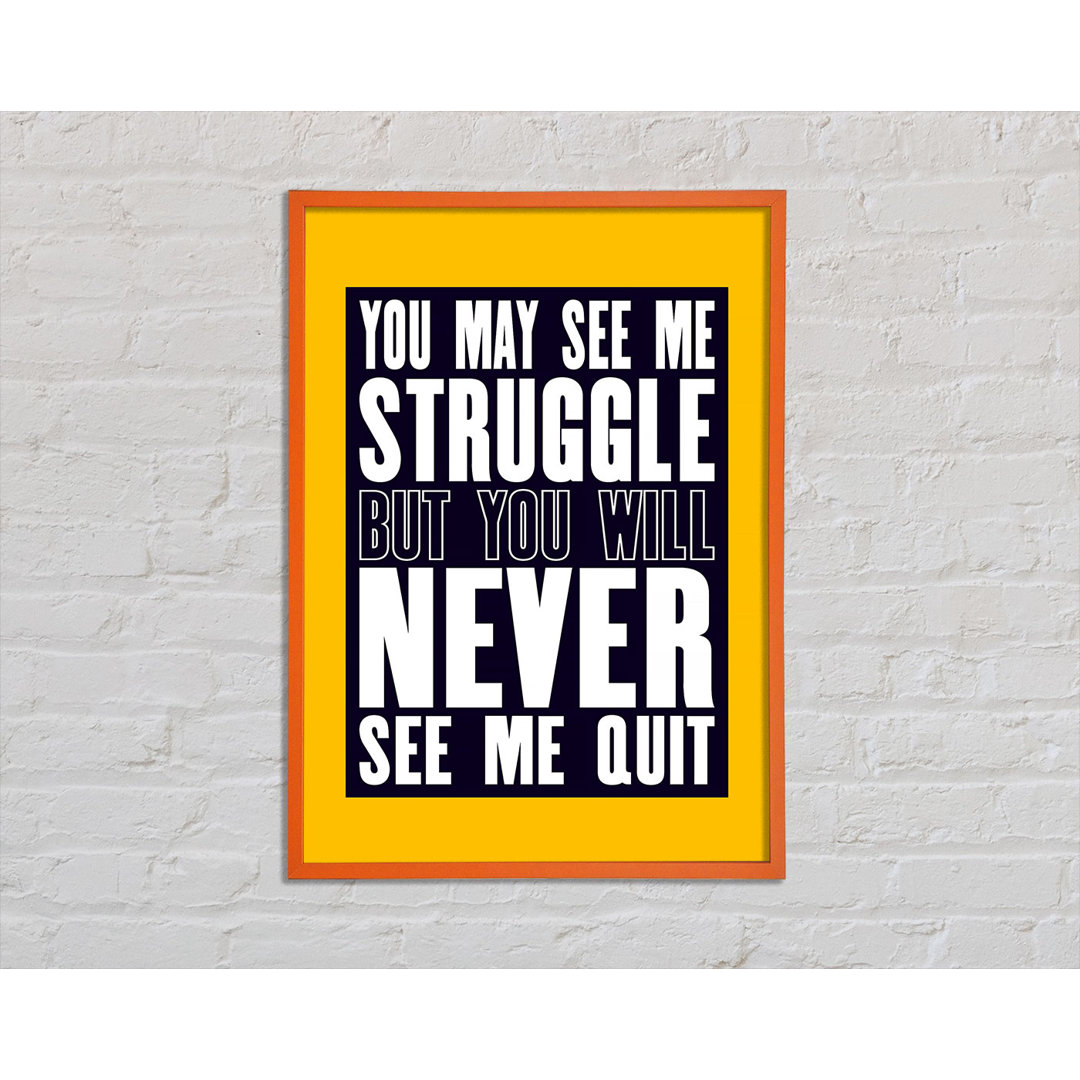 You May See Me Struggle - Einzelne Bilderrahmen Kunstdrucke