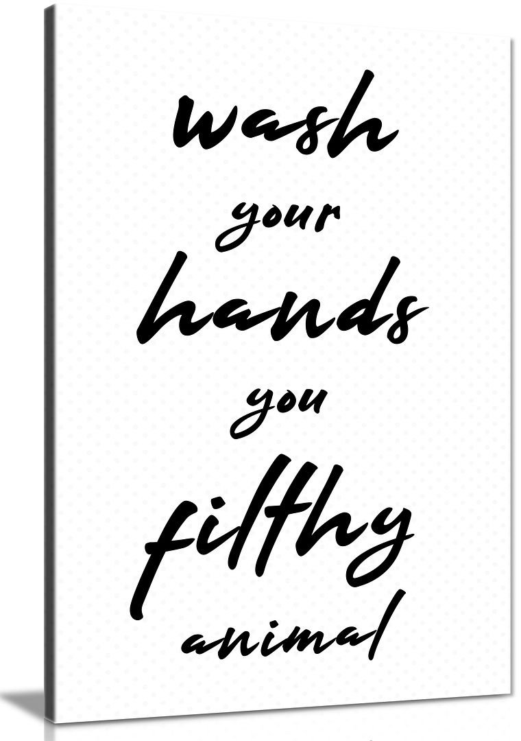 Wash Your Hands You Filthy Animal Canvas Wall Art Picture Print For Home Decor, Bathrooms And Toilet