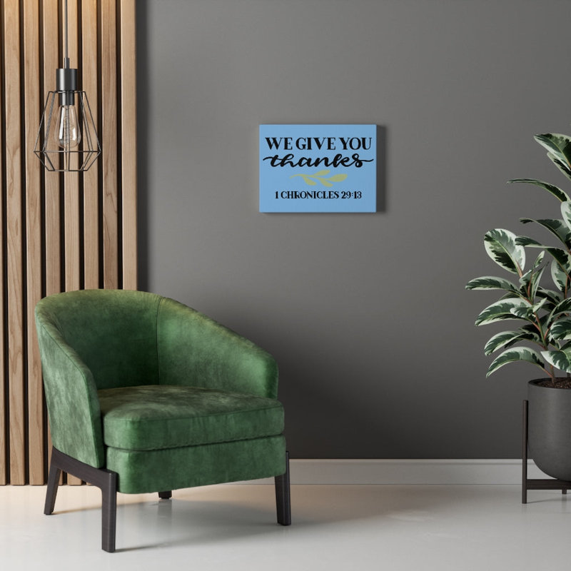 Give Thanks 1 Chronicles 29:13 - Wrapped Canvas Print, 28cm H x 36cm W
