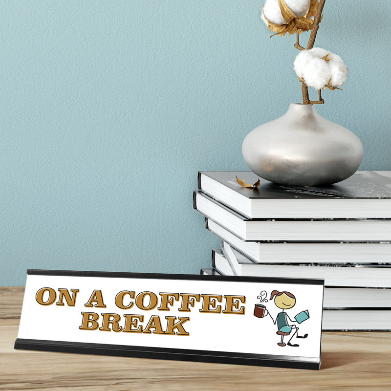 Plaque de bureau «On A Coffee Break»