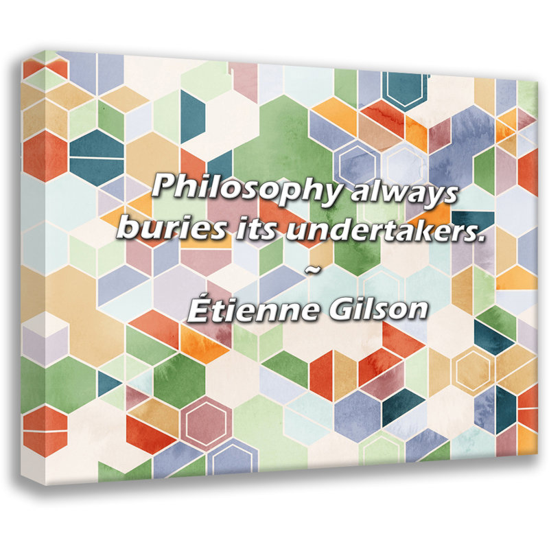 Étienne G Wilson Citation: La philosophie enseigne toujours ses sous-traitants., H 26 po x l 32 po