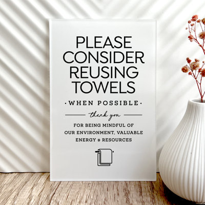 Please Reuse Towels When Possible, Conserve Energy & Resources, 4x6 Inch Designer Acrylic Sign