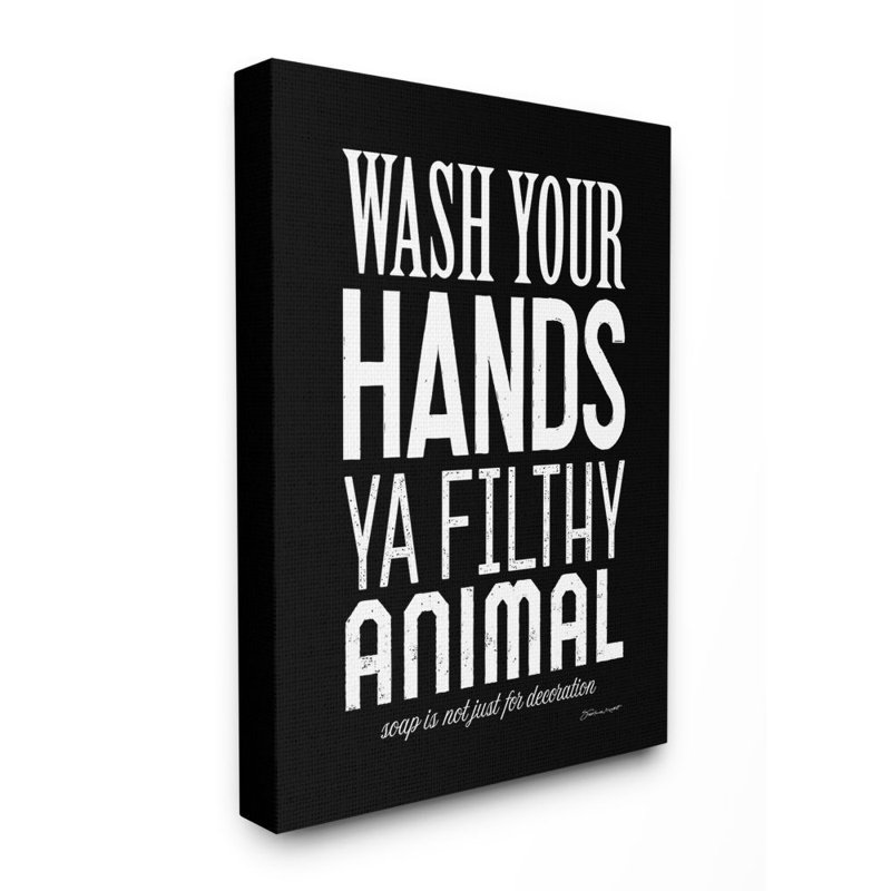 «Wash Your Hands Ya Filthy Animal» par Stephanie Workman Marrott - Art textuel, H 40 po x l 30 po, Toile tendue