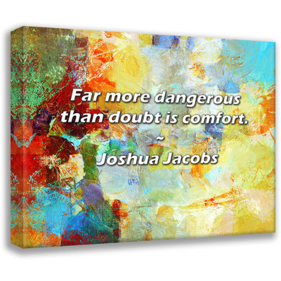 Joshua Jacobs Quote: Far more dangerous than doubt is comfort.