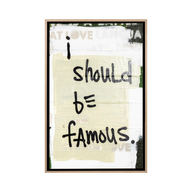 I Should Be Famous 1 Piece Wall Art on Canvas, 152.4 cm H x 101.6 cm W x 4.445 cm D, Natural Wood