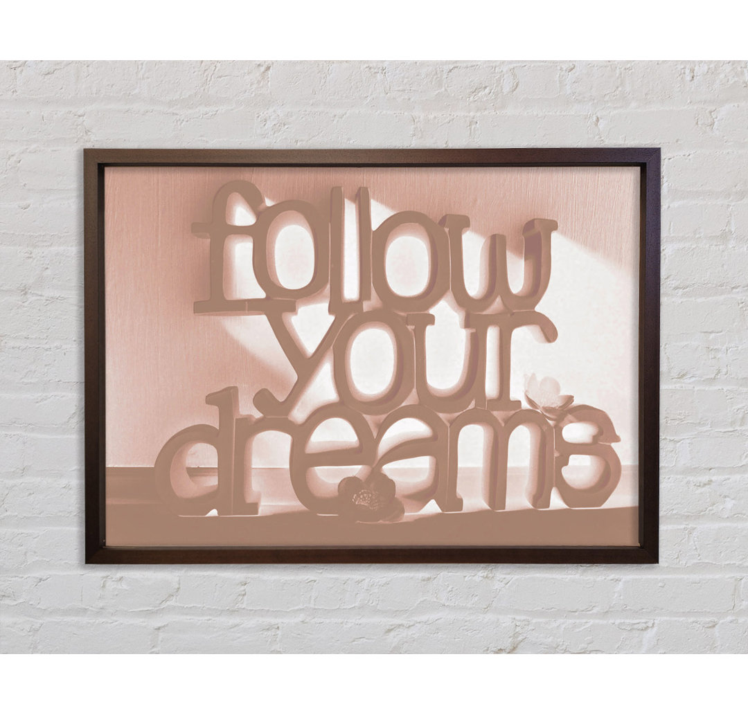 Home Zitat Follow Your Dreams Beige Gerahmter Druck