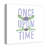 Once Upon A Time Print On Canvas; 45D01E37DEE9474FBBF87C1576210A21 Square-378293316