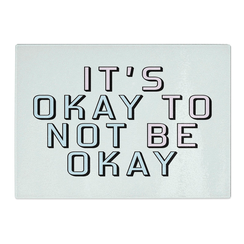 Okay Not to Be Okay Typography Chopping Board, 0.4cm H x 28.5cm W x 39cm L