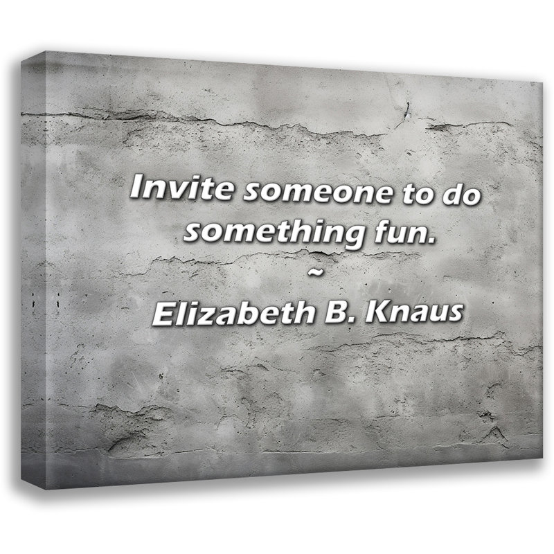 Elizabeth C. Knaus, citation: Invitez quelqu'un à faire quelque chose d'amusant., H 20 po x l 24 po