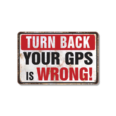Panneau rétro en aluminium de style rétro de 10 po x 14 po «Turn Is Your GPS Is Wrong»