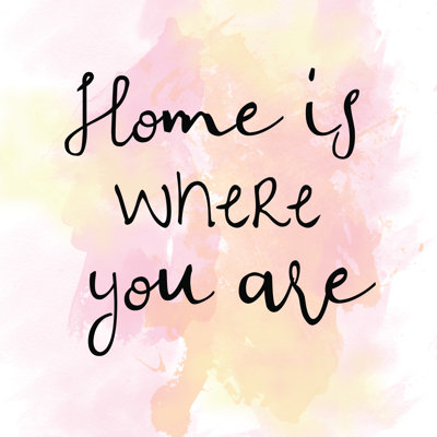 Home Is Where You Are 1 Piece Wrapped Canvas Wall Art