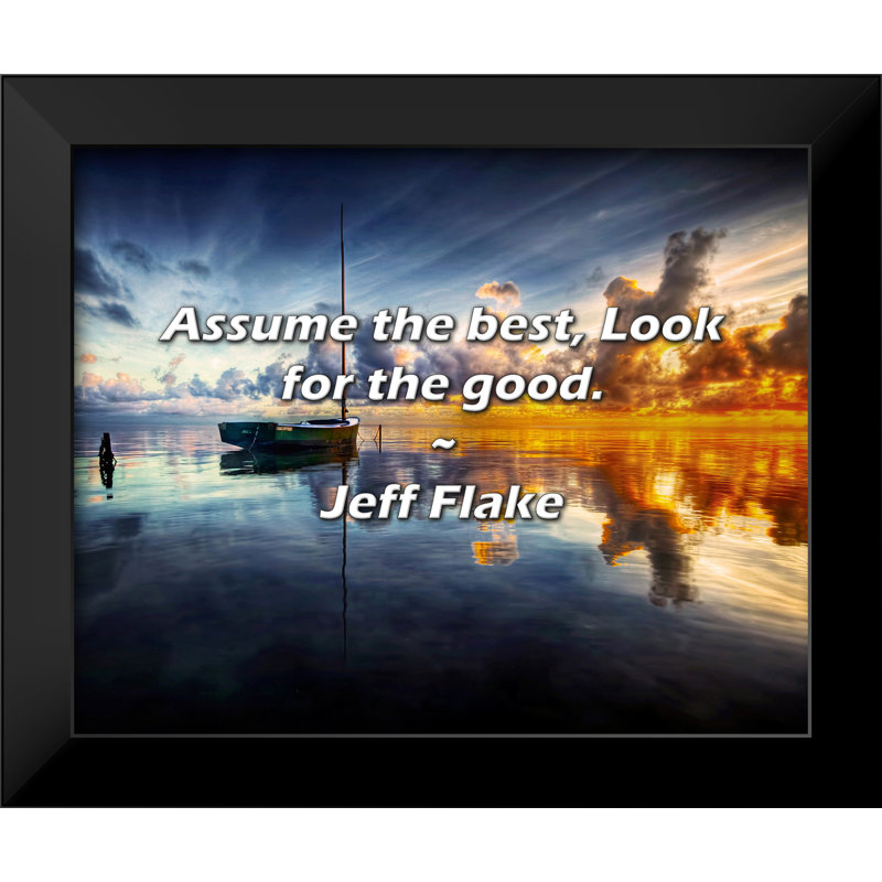 Jeff Flake Citation: Assume the best, Look for the good.