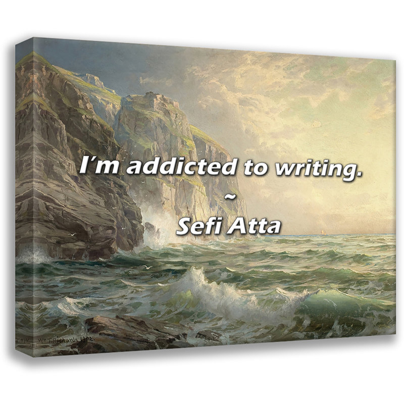 Sefi Atta Quote: I’m addicted to writing., 26" H x 32" W