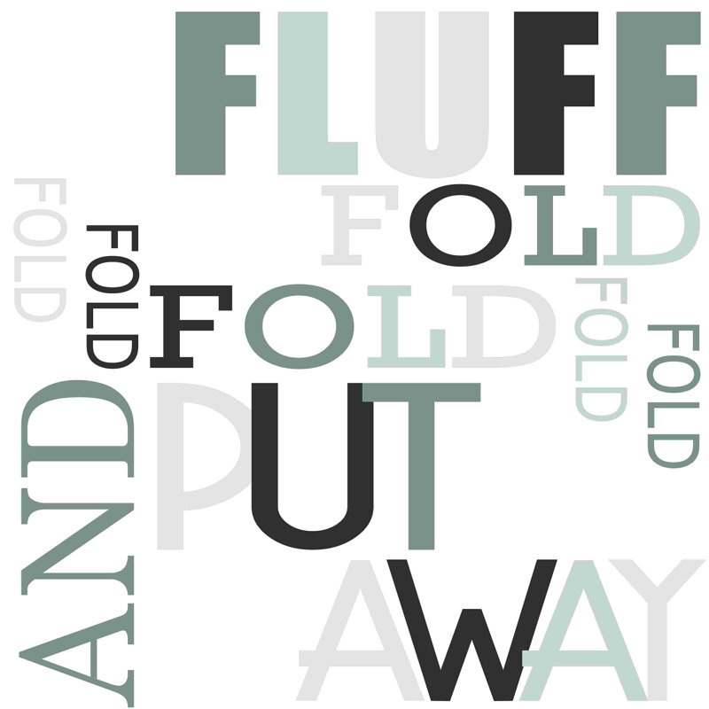 " Fluff Fold Put Away ", 12" H x 12" W  