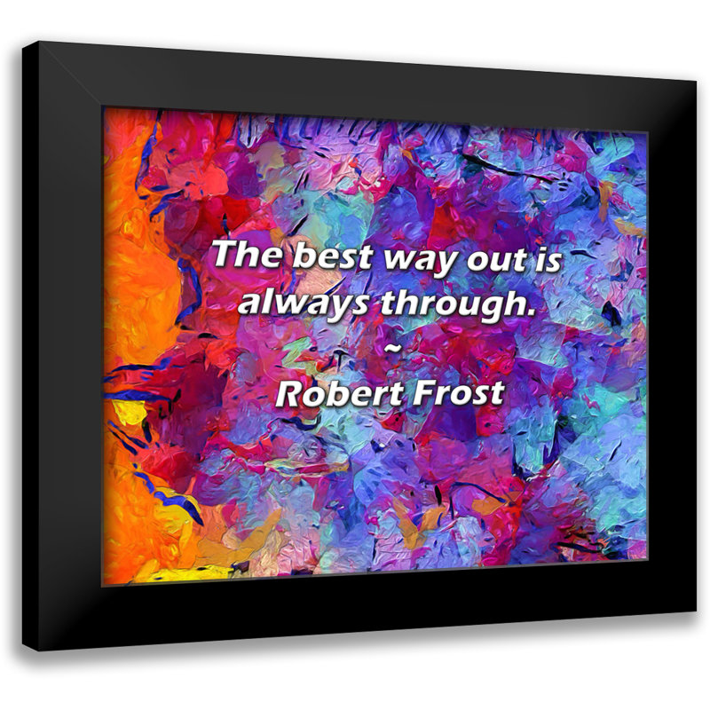 Robert Frost Citation: La meilleure façon de s'en sortir est toujours de passer.