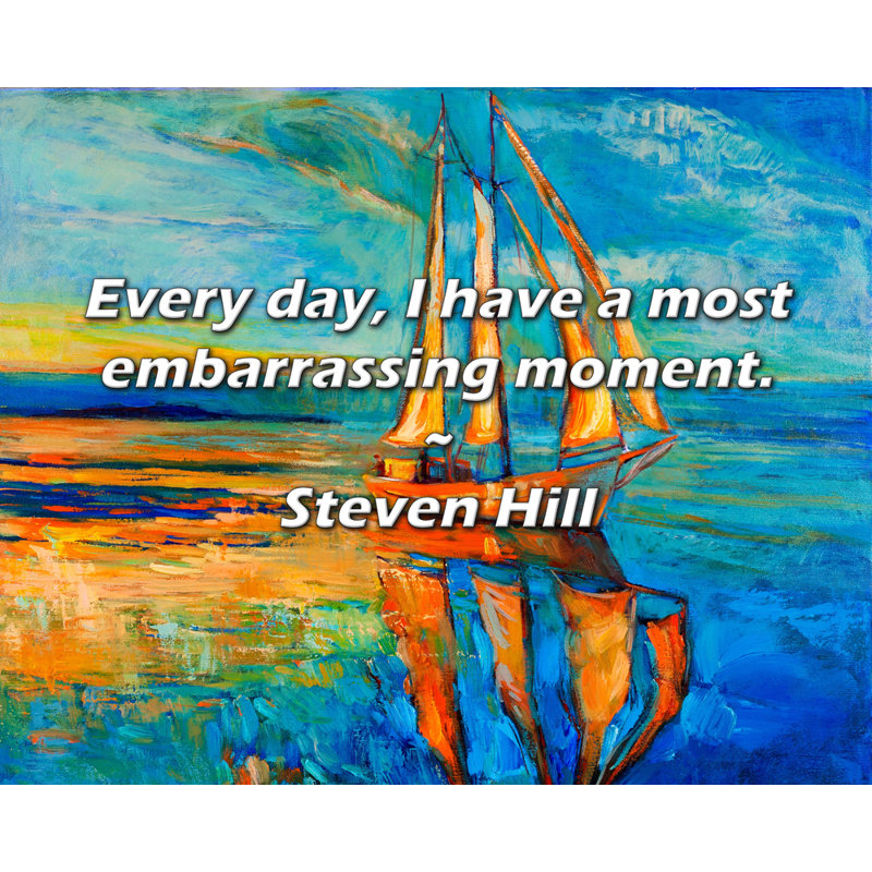 Citation de Steven Hill: Chaque jour, j'ai un moment des plus embarrassants., H 20 po x l 24 po