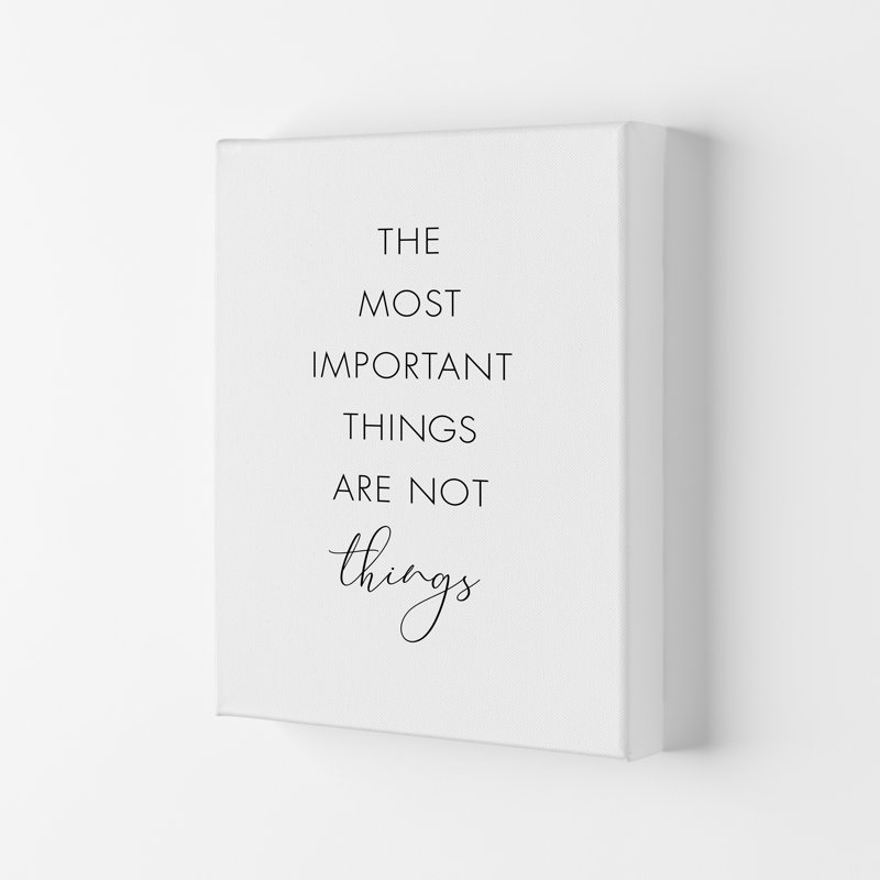 The Most Important Things Are Not Things - Print, No Framed, Wrapped Canvas, 29.7 cm H x 21 cm W x 4 cm D