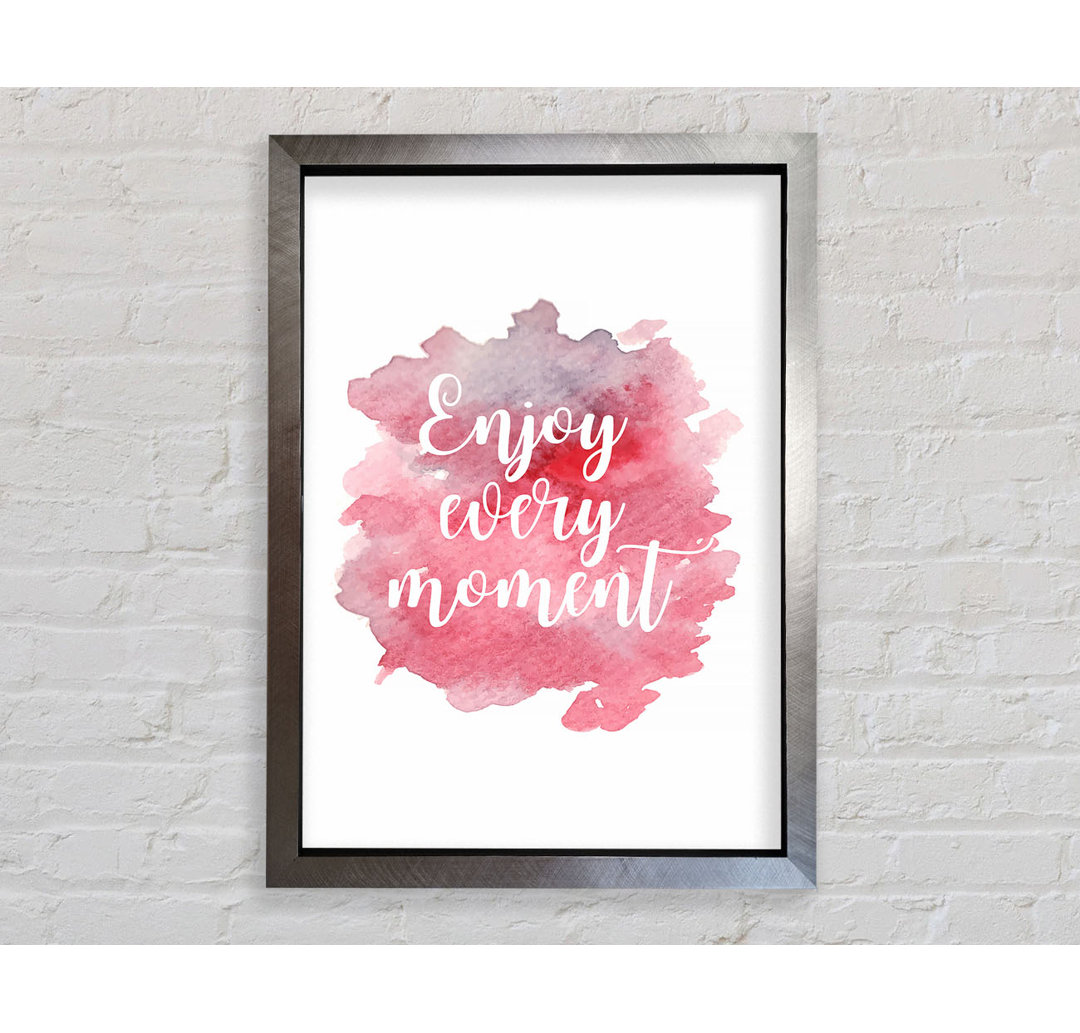 Enjoy Every Moment 1 - Einzelne Bilderrahmen Kunstdrucke