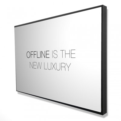 Offline Is The New Luxury Print On Canvas
