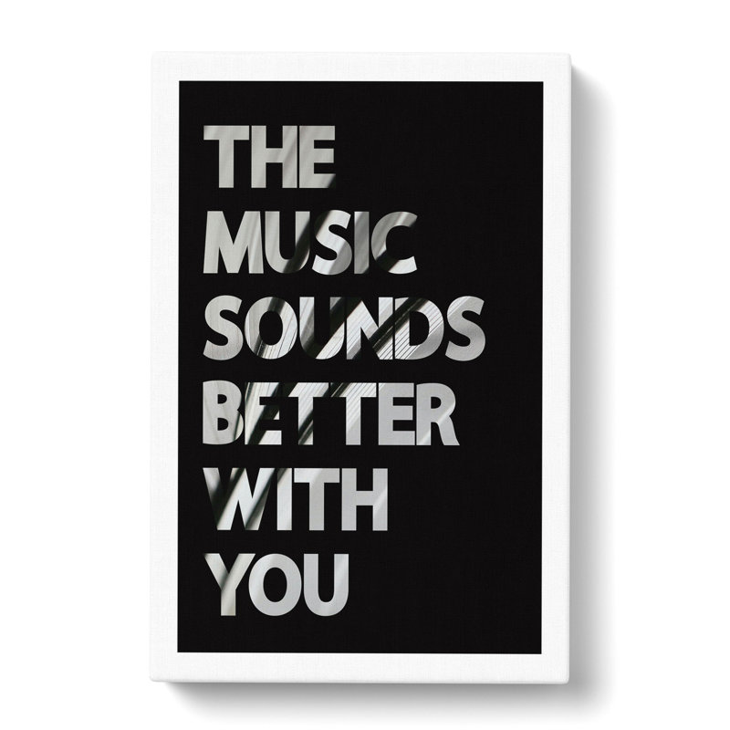 The Music Sounds Better with You - Wrapped Canvas Typography, 50cm H x 35cm W x 3cm D