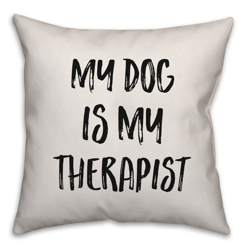 Coussin My Dog Is My Therapist, 20 po x 20 po