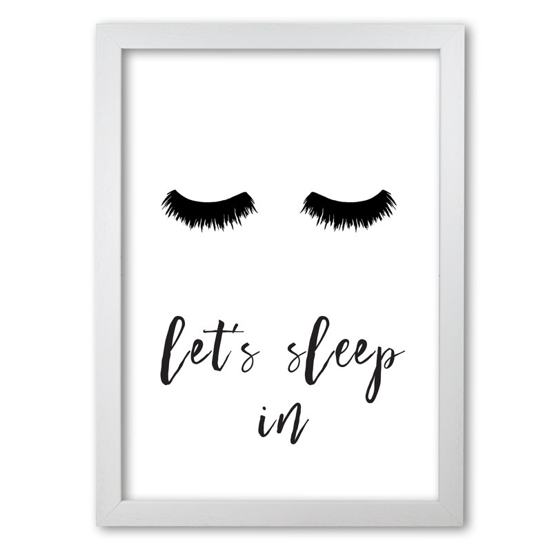 Lets Sleep In Lashes - Print, 60 cm H x 42 cm W x 5 cm D, White Grain Frame