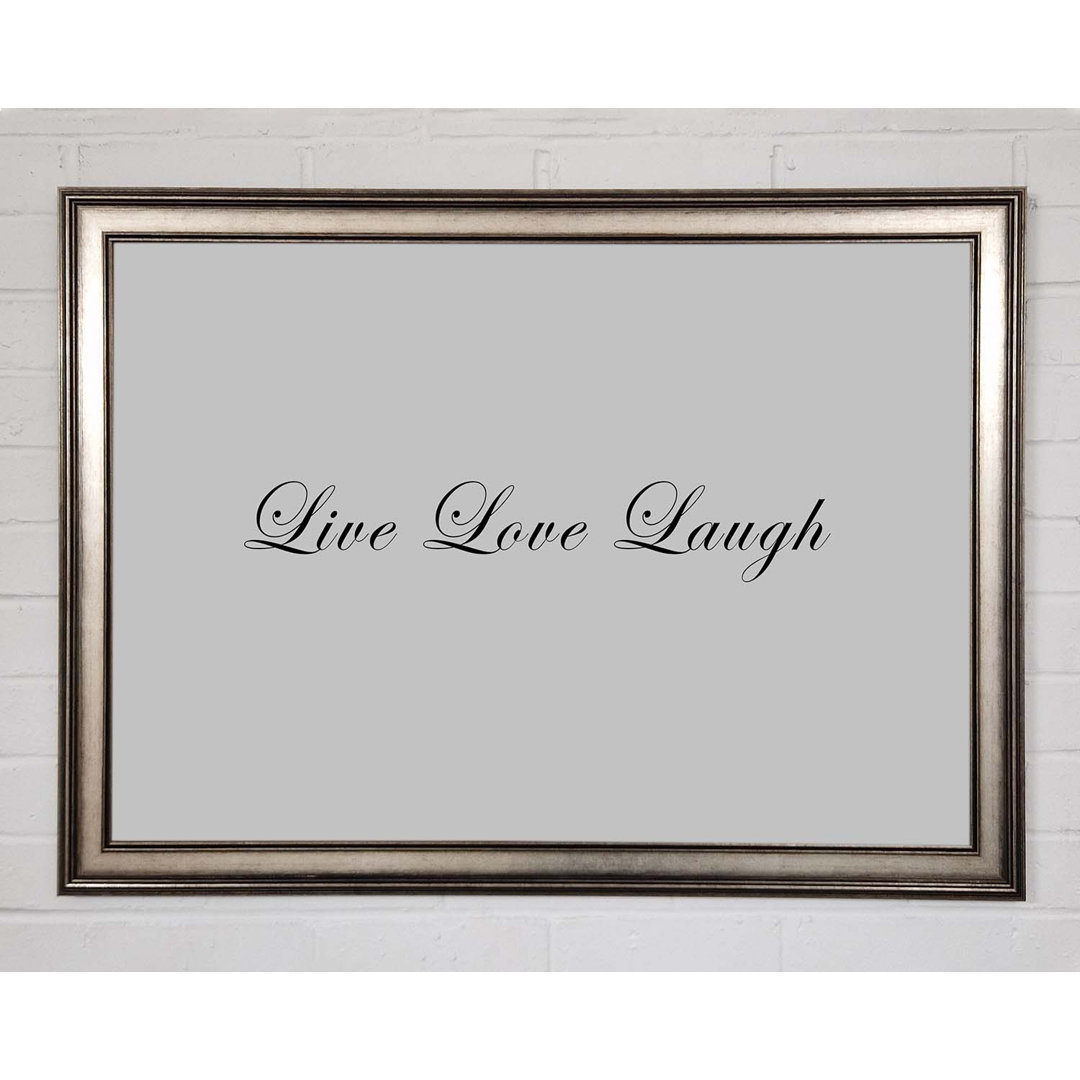 Gerahmter Kunstdruck Love Quote Live Love Laugh 2 Grey