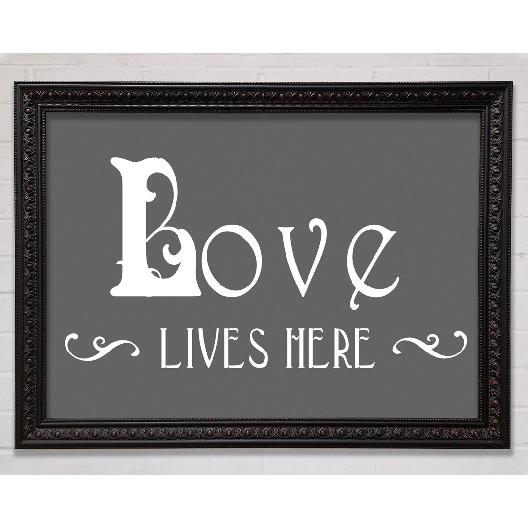 Gerahmtes Poster Love Quote Love Lives Here Vines Grey