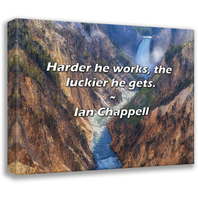 Ian Chappell Quote: Harder he works, the luckier he gets.