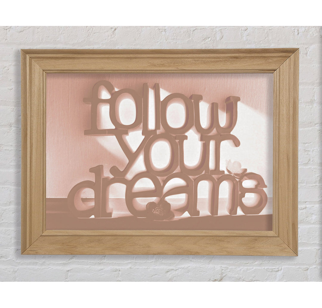 Kanaga Home Quote Follow Your Dreams Beige Gerahmter Druck Wandkunst