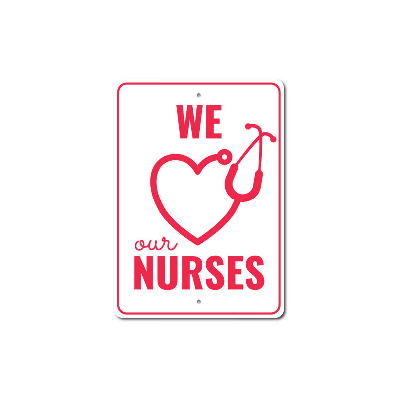 Enseigne en aluminium We Love Our Nurses, H 18 po x l 12 po x P 0,06 po