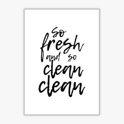 So Fresh And So Clean - Print