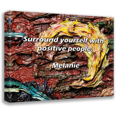 Melanie Quote: Surround yourself with positive people.