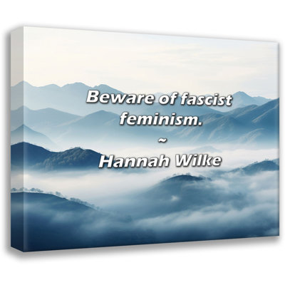 Hannah Wilke Quote: Beware of fascist feminism.