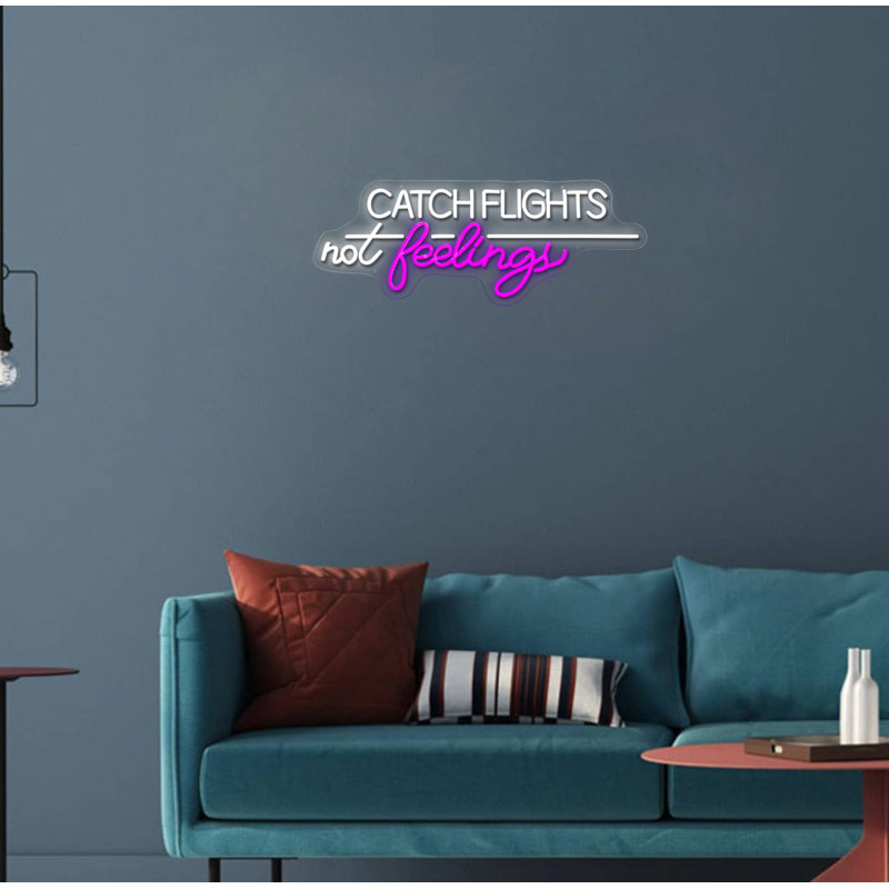 Catch Flights not Feelings Neon Sign - 11" x 29"
