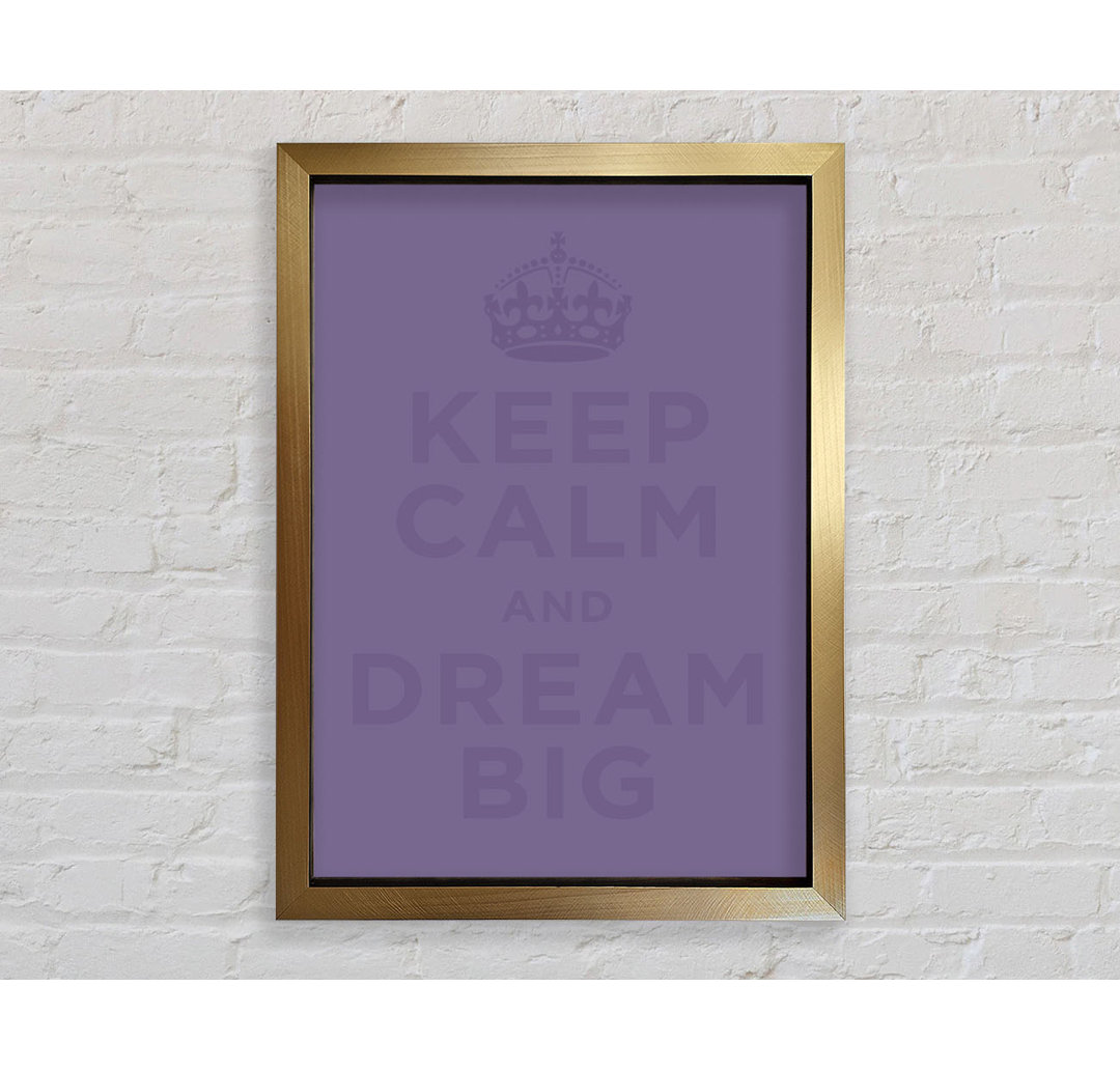 Keep Calm Dream Big Lilac - Einzelner Bilderrahmen Typografie